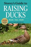 Storey's Guide to Raising Ducks, 2nd Edition: Breeds, Care, Health