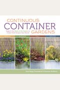 Continuous Container Gardens: Swap In The Plants Of The Season To Create Fresh Designs Year-Round