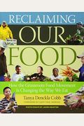 Reclaiming Our Food: How The Grassroots Food Movement Is Changing The Way We Eat