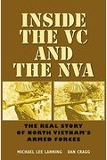 Inside The Vc And The Nva: The Real Story Of North Vietnam's Armed Forces