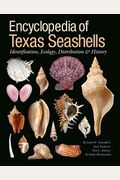 Encyclopedia Of Texas Seashells: Identification, Ecology, Distribution, And History