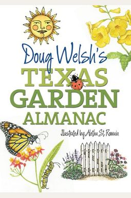 Doug Welsh's Texas Garden Almanac Doug Welsh's Texas Garden Almanac