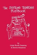 The Systems Thinking Playbook: Exercises To Stretch And Build Learning And Systems Thinking Capabilities [With Dvd]