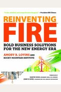 Reinventing Fire: Bold Business Solutions For The New Energy Era