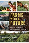 Farms with a Future: Creating and Growing a Sustainable Farm Business