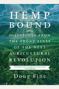 Hemp Bound: Dispatches From The Front Lines Of The Next Agricultural Revolution
