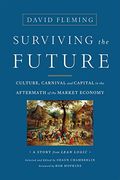 Surviving The Future: Culture, Carnival And Capital In The Aftermath Of The Market Economy