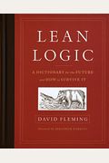 Lean Logic: A Dictionary For The Future And How To Survive It