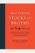 Mastering Stocks And Broths: A Comprehensive Culinary Approach Using Traditional Techniques And No-Waste Methods