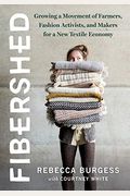 Fibershed: Growing A Movement Of Farmers, Fashion Activists, And Makers For A New Textile Economy