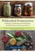 Wildcrafted Fermentation: Exploring, Transforming, And Preserving The Wild Flavors Of Your Local Terroir