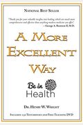 A More Excellent Way: Be In Health: Pathways Of Wholeness, Spiritual Roots Of Disease [With Dvd]