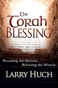 The Torah Blessing: Revealing The Mystery, Releasing The Miracle