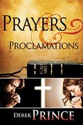 Prayers & Proclamations: How To Use The Bible As The Authority Over Trials And Temptations