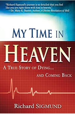 My Time In Heaven: A True Story Of Dying And Coming Back My Time In Heaven: A True Story Of Dying And Coming Back