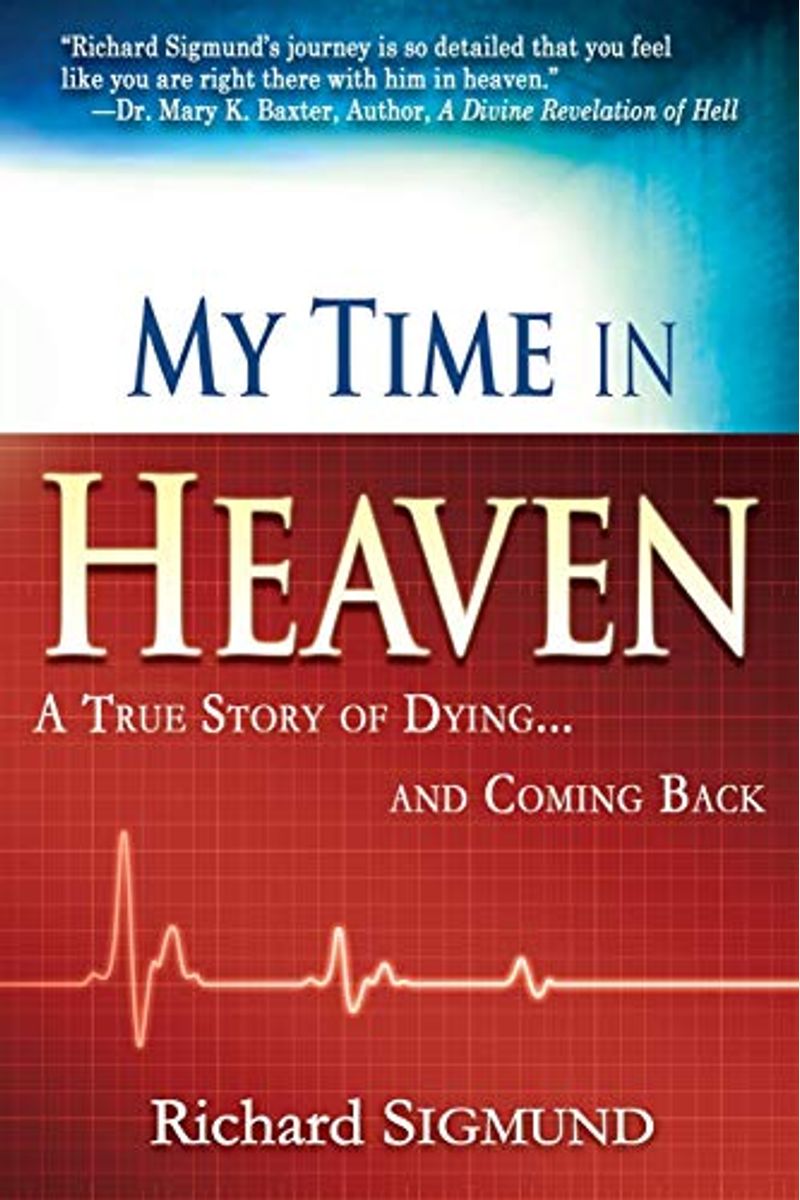My Time In Heaven: A True Story Of Dying And Coming Back