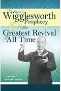 The Smith Wigglesworth Prophecy And The Greatest Revival Of All Time