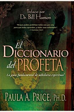 El Diccionario Del Profeta: La GuíA Fundamental De SabiduríA Espiritual El Diccionario Del Profeta: La GuíA Fundamental De SabiduríA Espiritual