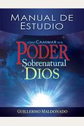 CóMo Caminar En El Poder Sobrenatural De Dios: Manual De Estudio = How To Walk In The Supernatural Power Of God
