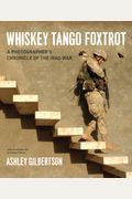 Whiskey Tango Foxtrot: A Photographer's Chronicle Of The Iraq War