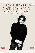 John Mayer Anthology For Easy Guitar - Volume 1