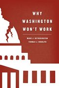 Why Washington Won't Work: Polarization, Political Trust, And The Governing Crisis