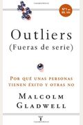 Outliers/ Outliers: Por Que Unas Personas Tienen Exito Y Otras No (Spanish Edition)