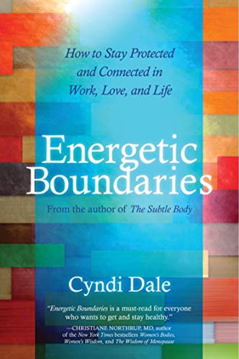 Energetic Boundaries: How To Stay Protected And Connected In Work, Love, And Life