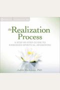 The Realization Process: A Step-By-Step Guide To Embodied Spiritual Awakening