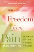 Freedom From Pain: Guided Practices To Overcome Physical Pain