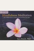 Mindfulness Meditation: Nine Guided Practices to Awaken Presence and Open Your Heart