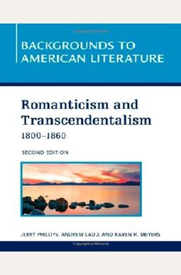 Romanticism And Transcendentalism, 1800-1860 Romanticism And Transcendentalism, 1800-1860
