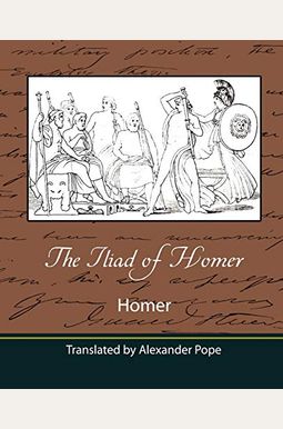 The Iliad of Homer (Translated by Alexander Pope)