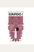 Euripides I: Alcestis, The Medea, The Heracleidae, Hippolytus (The Complete Greek Tragedies) (Vol 3)