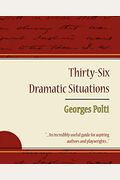 The Thirty-Six Dramatic Situations: The 100-Year Anniversary Edition