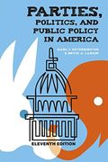 Parties, Politics, And Public Policy In America