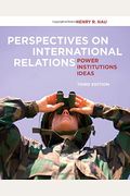Perspectives On International Relations: Power, Institutions, Ideas