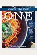 Cooking For One: Over 100 Delicious And Easy Meals Created For One Person
