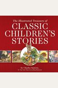 The Illustrated Treasury Of Classic Children's Stories: Featuring 14 Classic Children's Books Illustrated By Charles Santore, #1 New York Times Bestse
