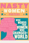 Nasty Women Posters: 30 Broadsides With Wise Words From Women Who Changed The World