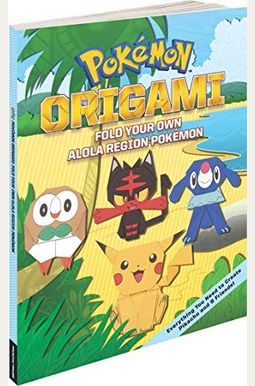Pokémon Origami: Fold Your Own Alola Region Pokémon Pokémon Origami: Fold Your Own Alola Region Pokémon