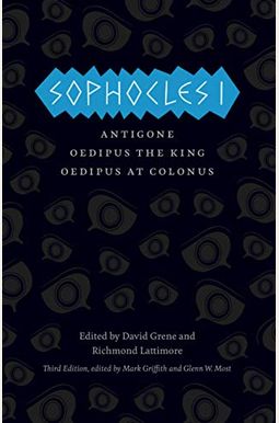 Sophocles I: Antigone/Oedipus The King/Oedipus At Colonus Sophocles I: Antigone/Oedipus The King/Oedipus At Colonus