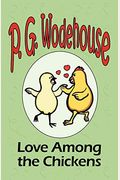 Love Among the Chickens - From the Manor Wodehouse Collection, a selection from the early works of P. G. Wodehouse