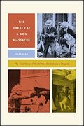 The Great Cat And Dog Massacre: The Real Story Of World War Two's Unknown Tragedy