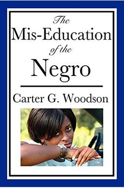 The Mis-Education Of The Negro The Mis-Education Of The Negro