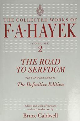 The Road To Serfdom, 2: Text And Documents--The Definitive Edition The Road To Serfdom, 2: Text And Documents--The Definitive Edition