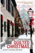 A Colebridge Quilted Christmas: Colebridge Community Series Book 7 Of 7