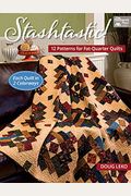Stashtastic! - 12 Patterns For Fat-Quarter Quilts - Each Shown In 2 Colorways