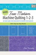 More Free-Motion Machine Quilting 1-2-3: 62 Fast-And-Fun Designs To Finish Your Quilts