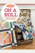 Moda All-Stars - On A Roll: 14 Quilts That Start With 2 1/2 Strips